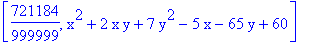 [721184/999999, x^2+2*x*y+7*y^2-5*x-65*y+60]